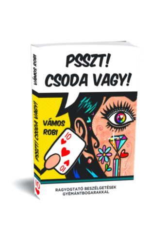 Vmos Robi - Psszt! Csoda vagy! Ragyogtat beszlgetsek gymntbogarakkal