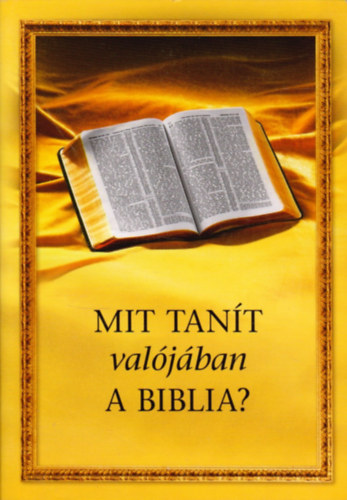 Mit tan�t val�j�ban a Biblia