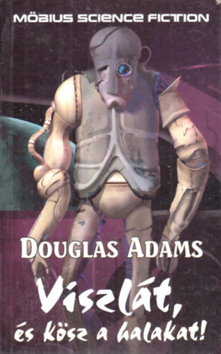 Douglas Adams - Viszl�t, �s k�sz a halakat!