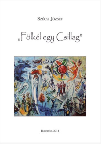 Szcsi Jzsef - "Flkl egy csillag!" (nhny elads)