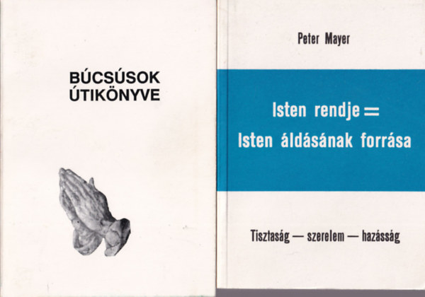 Dr. Harmath Károly, Mayer Péter, P. Dr. Rákos Balázs Raymund W. Egger - 4 db katolikus könyv: Isten rendje = Isten áldásának forrása, Népi imakönyv, Búcsúsok útikönyve, Közösen olvassuk a bibliát