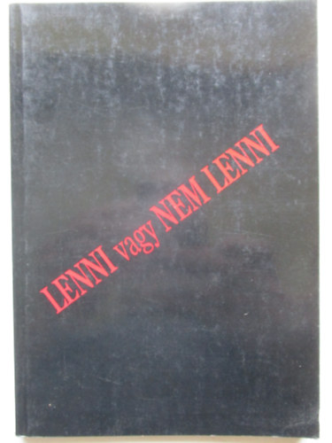 szerk: Dr. Molnr Gyula - Lenni vagy nem lenni...Az anyamhben meggyilkolt gyermekek