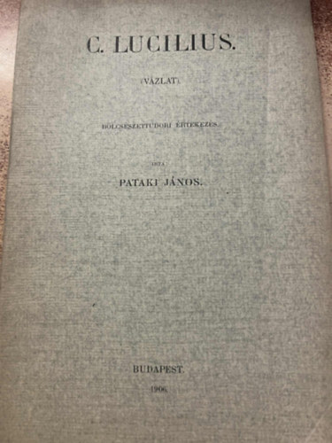 Pataki János - C. Lucilius ( vázlat ) Bölcsésztudori értkezés