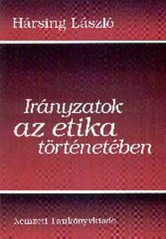 Hrsing Lszl - Irnyzatok az etika trtnetben Szemelvnygyjtemny NT-J 1-409/1