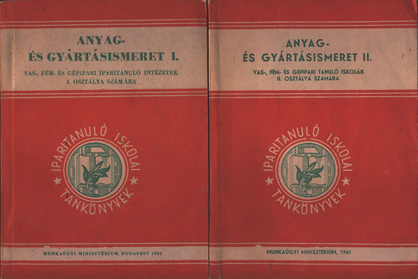 Anyag- és gyártásismeret I-II. - Vas-, fém- és gépipari iparitanuló intézetek I. és II. osztálya számára