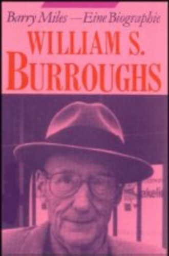 Barry Miles - William S. Borroughs -Eine Biographie