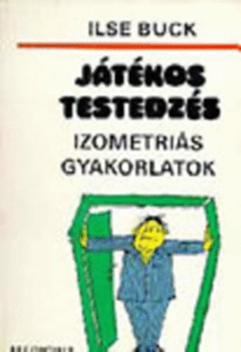 Ilse Buck - J�t�kos testedz�s - Izometri�s gyakorlatok