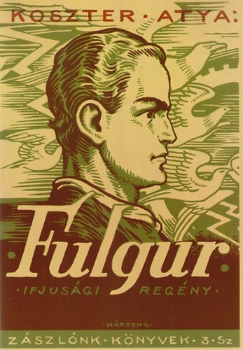 Koszter Atya - Fulgur (Zászlónk könyvek 3. szám)