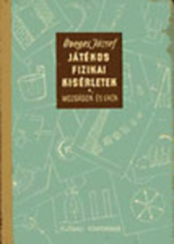 �veges J�zsef - J�t�kos fizikai k�s�rletek