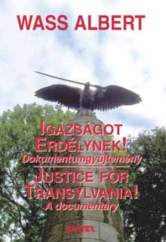 Wass Albert - Igazsgot Erdlynek! - Justice for Transylvania!