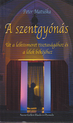 Peter Matuska - A szentgyns - t a lelkiismeret tisztasghoz s a llek bkjhez