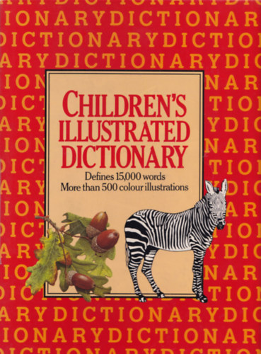 John Daintith - Children'S Illustrated Dictionary Defines 15,000 words More than 500 colour illustrations