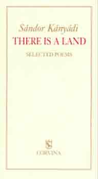 K�ny�di S�ndor - There is a land - Selected Poems (v�logatott versek)