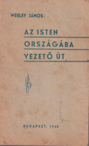 Wesley Jnos - Az Isten orszgba vezet t