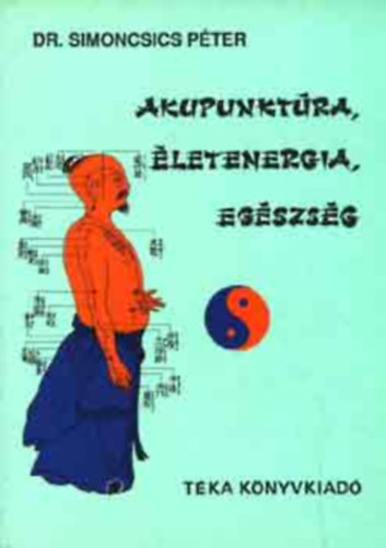 Dr. Simoncsics Péter - Akupunktúra, életenergia, egészség