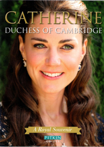 Annie Bullen - Catherine Duchess of Cambridge - A Royal Souvenir
