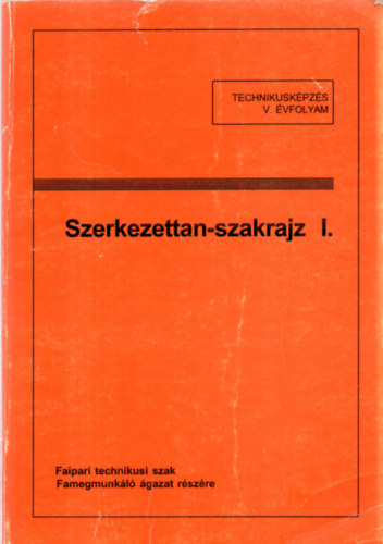Szeiffert J�nos - Szerkezettan-szakrajz I. (A faipari szakk�z�piskol�k I-II. oszt�lya sz�m�ra)