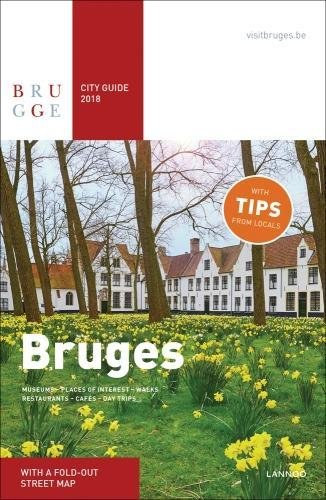 Lannoo - Brugge City Guide 2018: Bruges - Museums, places of interest, walks, restaurants, cafes, day trips