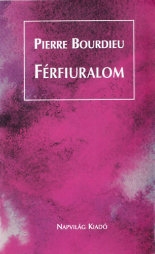 Pierre Bourdieu - F�rfiuralom