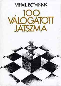 Mihail Botvinnik - 100 v�logatott j�tszma