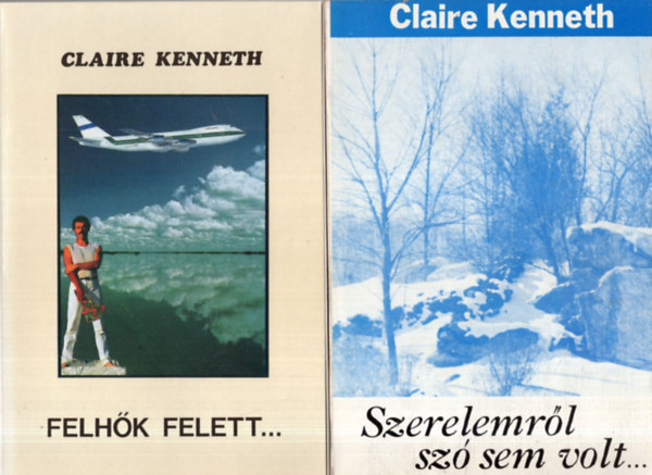 Claire Kenneth - 4 db Claire Kenneth knyv ( egytt ) 1. Forg Tncparkett,  2. Klns kaland, 3. Szerelemr sz sem volt... 4. Felhk felett