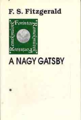 Szerző Francis Scott Fitzgerald Fordító Máthé Elek - A nagy Gatsby (Forintos Remekművek) - Máthé Elek fordítása