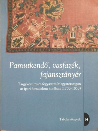 Granasztói Péter (szerk.) - Pamutkendő, vasfazék, fajansztányér