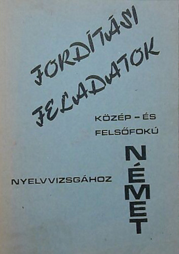 Vincze Emőke összeáll. - Fordítási feladatok közép-és felsőfokú német nyelvvizsgához