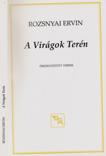 Rozsnyai Ervin - A Vir�gok Ter�n - �sszegy�jt�tt versek