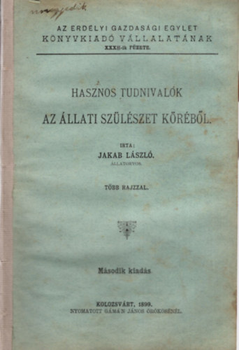 Jakab Lszl - Hasznos tudnivalk az llati szlszet krbl  -Az Erdlyi Gazdasgi Egylet Knyvkiad Vllalatnak XXX -ik fzete