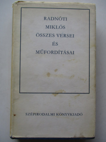 Radn�ti Mikl�s - Radn�ti Mikl�s �sszes versei �s m�ford�t�sai