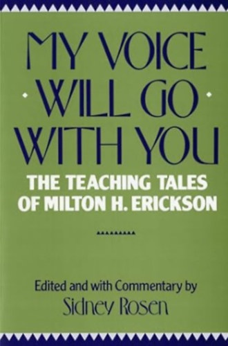 Sidney Rosen - My Voice Will Go with You: The Teaching Tales of Milton H. Erickson