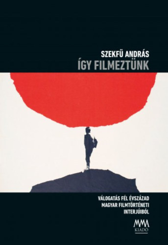 Szekf Andrs - gy filmeztnk
