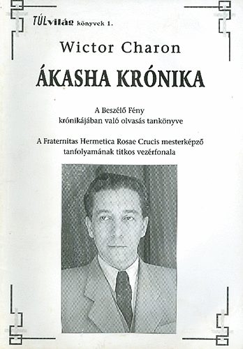 Wictor Charon - Ákasha krónika (A Beszélő Fény krónikájában való olvasás tankönyve)