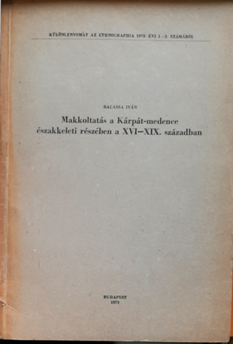 Balassa Iv�n  (szerk.) - Makkoltat�s a K�rp�t-medence �szakkeleti r�sz�ben a XVI-XIX. sz�zadban