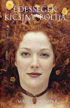 Mary Hooper - �dess�gek kicsiny boltja