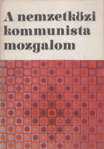 Kenesei Istvn (szerk.) - A nemzetkzi kommunista mozgalom (Stratgia s taktika)