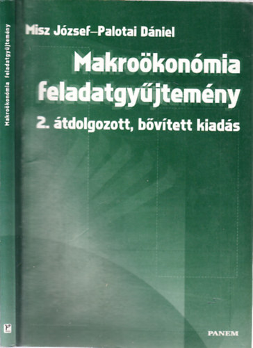 Palotai D�niel Misz J�zsef - Makro�kon�miai feladatgy�jtem�ny (2., �tdolgozott, b�v�tett kiad�s)