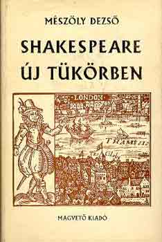 Mészöly Dezső - Shakespeare új tükörben