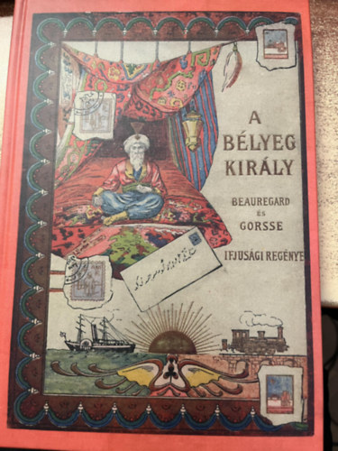 Beauregard; Gorsse; Kem�ny - A b�lyegkir�ly