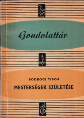 Bodrogi Tibor - Mestersgek szletse (Gondolattr)