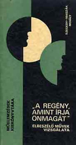 Szegedy-Masz�k Mih�ly - "A reg�ny, amint �rja �nmag�t" (Elbesz�l� m�vek vizsg�lata)