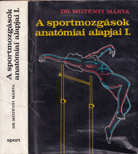 Dr. Milt�nyi M�rta - A sportmozg�sok anat�miai alapjai I.