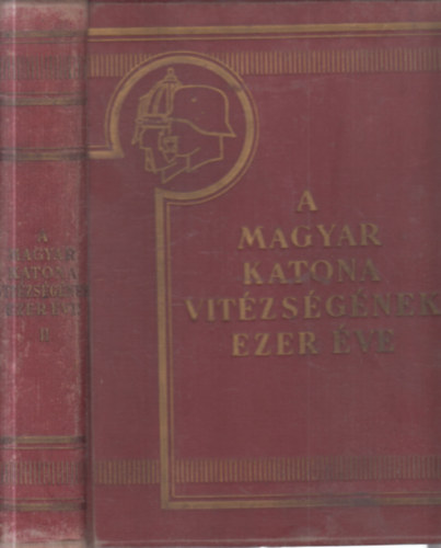 Gyalókay Jenő, Markó Árpád, Pilch J. Berkó István - A magyar katona vitézségének ezer éve II.
