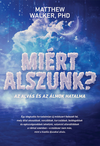 Matthew Walker PHD - Miért alszunk?