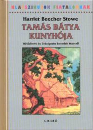 Harriet Beecher-Stowe - Tamás bátya kunyhója