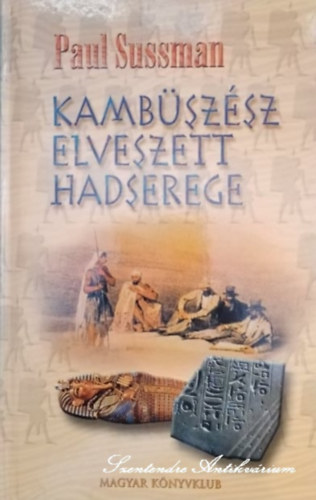 Pet� M�rk  Paul Sussman (ford.) - Kamb�sz�sz elveszett hadserege - Pet� M�rk ford�t�s�ban (saj�t k�ppel)