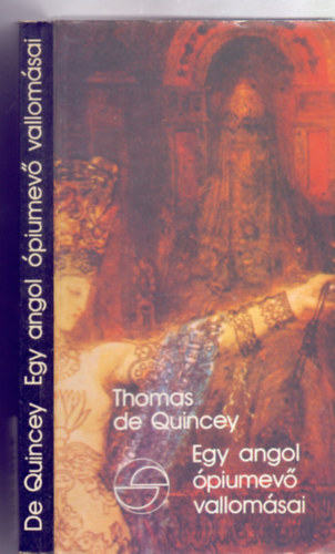 Thomas de Quincey - Egy angol piumev vallomsai (Mrleg - Fordtotta: Tandori Dezs)