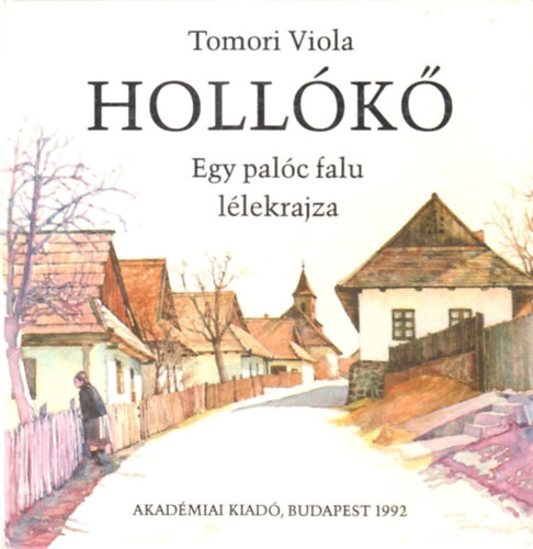 Tomori Viola - Hollk: Egy palc falu llekrajza
