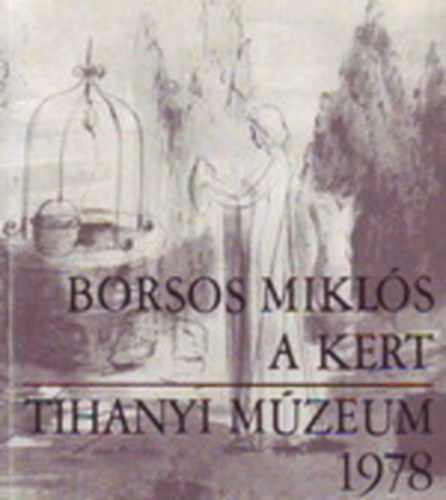 Borsos Mikl�s - A kert / Tihanyi m�zeum